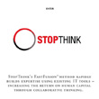 StopThink's FastFusion method rapidly builds organizational expertise using existing I.T. tools - increasing the return on human capital through collaborative thinking.